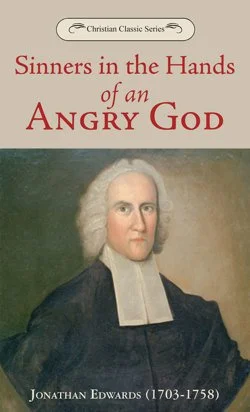 Sinners in the Hands of an Angry God Sinners in the Hands of an Angry God  Jonathan Edwards  Adult Sunday School, Sermons  Sermons, Sin, Judgment, Hell   