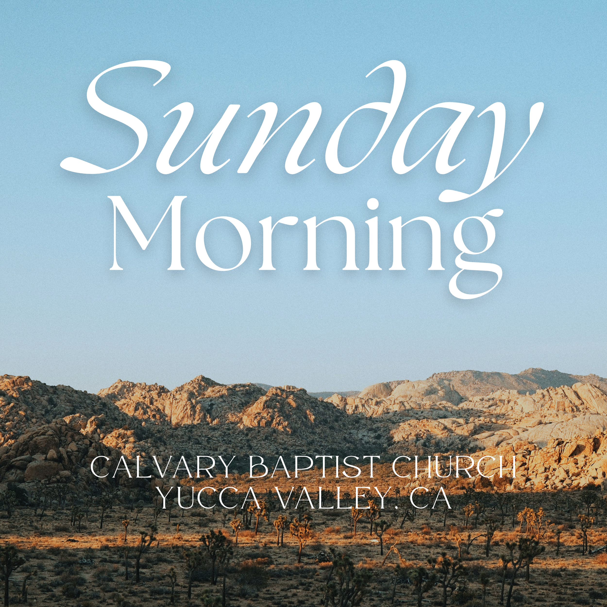 Sunset over a desert landscape with mountains in the distance, overlaid with white text reading 'Sunday Morning' and 'Calvary Baptist Church Yucca Valley, CA'.