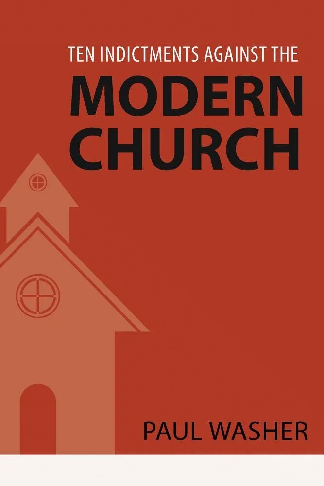  Ten Indictments Against the Modern Church  Paul Washer  Church / Ministry  Ministry, Revival     
