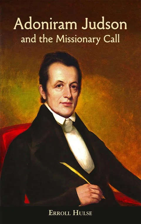  Adoniram Judson and the Missionary Call  Errol Hulse  Biographies  Missions, Adoniram Judson  Adult Sunday School   