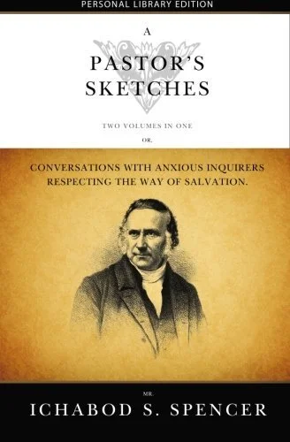 A Pastor's Sketches A Pastor's Sketches  Ichabod Spencer  Pastoral Ministry  Ministry   