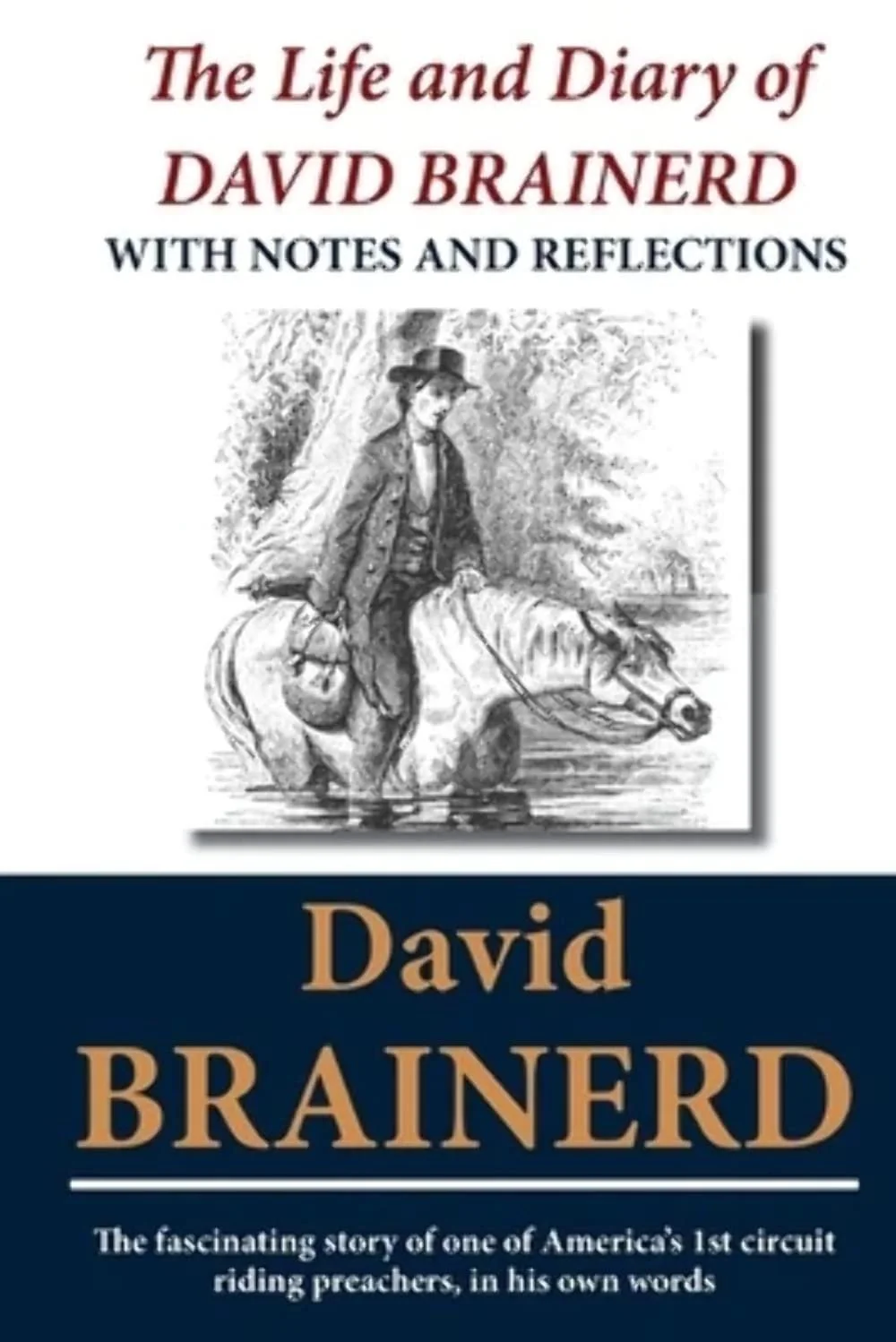 The Life and Diary of David Brainerd: With Notes and Reflections The Life and Diary of David Brainerd: With Notes and Reflections  David Brainerd  Biographies, Essentials  Missionaries, David Brainerd   