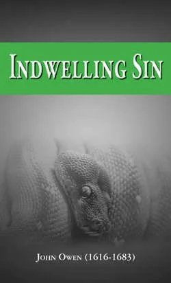 Indwelling Sin Indwelling Sin  John Owen  Essentials  Spiritual Warfare, Personal Growth, Spiritual Growth, Sin, Temptation
   