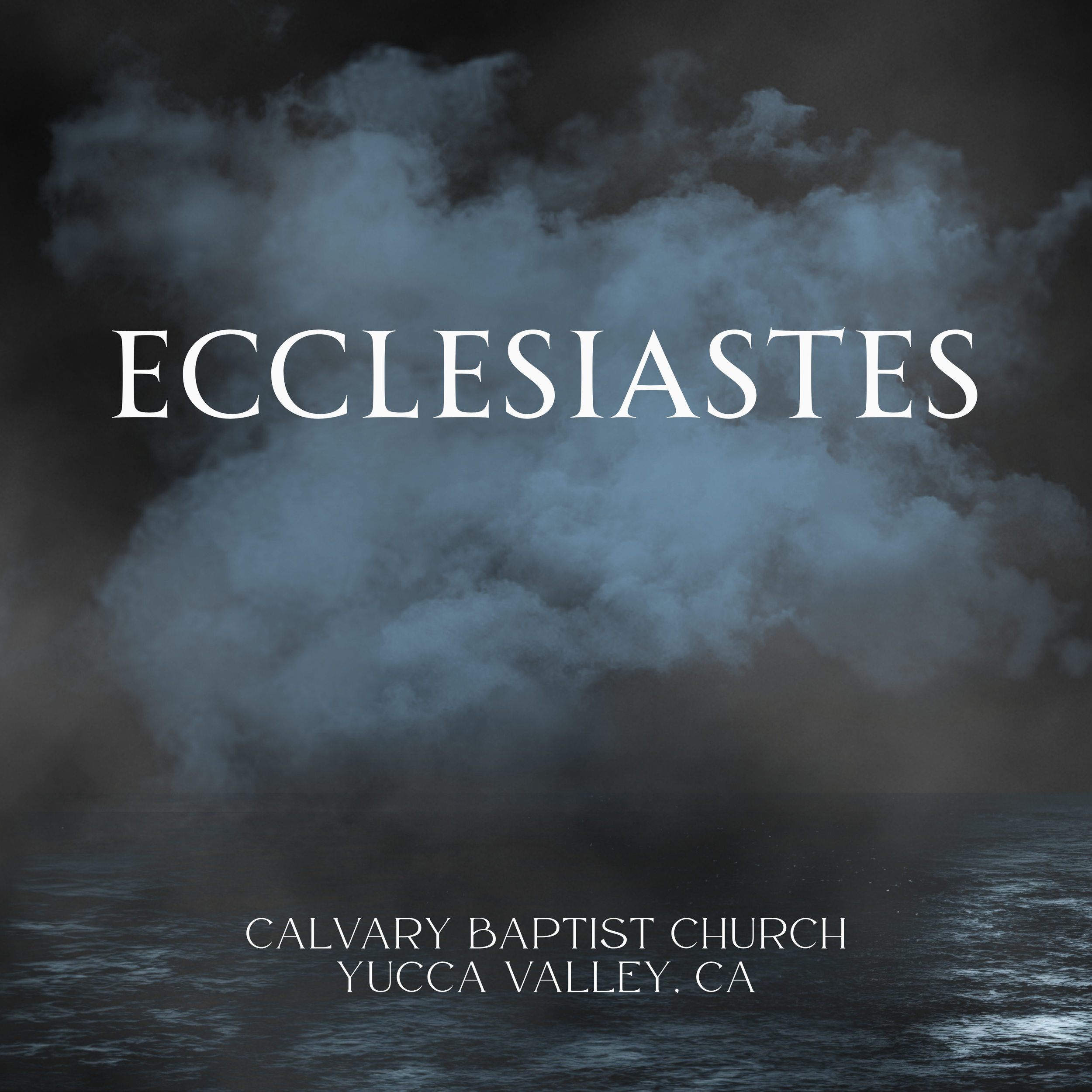 Dark cloudy sky with the word 'Ecclesiastes' in large white text, and smaller text below reading 'Calvary Baptist Church, Yucca Valley, CA'.