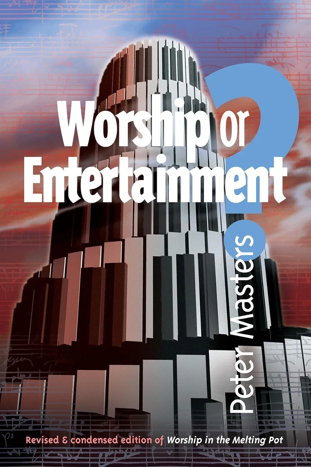 Worship or Entertainment Worship or Entertainment  Peter Masters  Christian Worldview  Ministry, Music, Christian Worldview   
