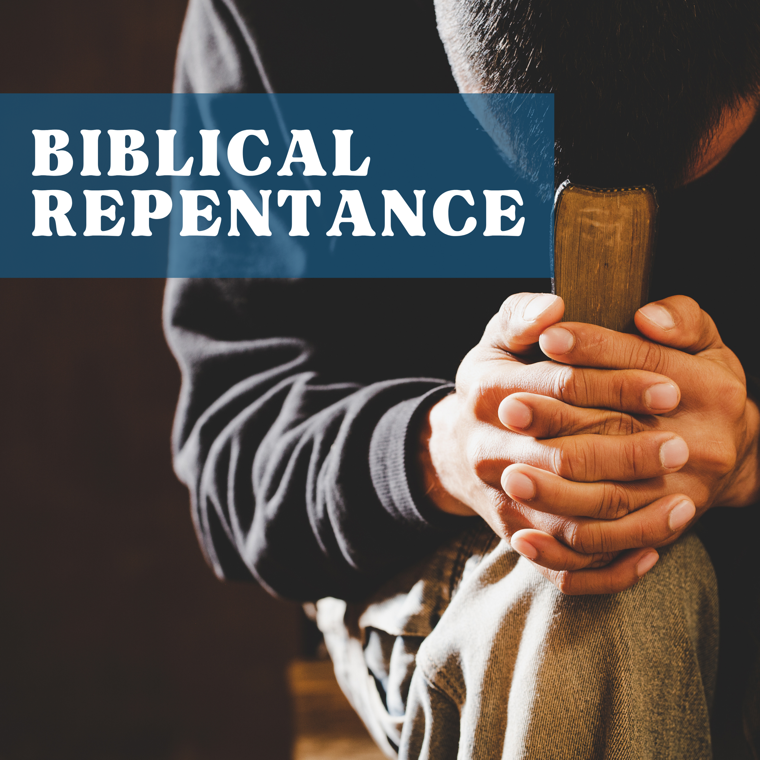 Close-up of a person holding a Bible, with the words 'Biblical Repentance' overlaid on the image.