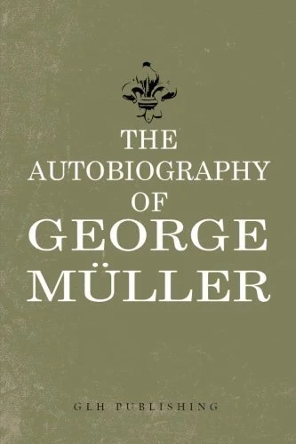 The Autobiography of George Müller The Autobiography of George Müller  George Müller  Biographies  Preachers, George Müller  Mueller 