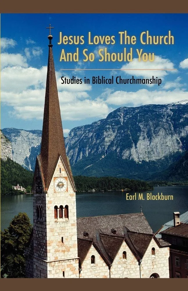 Jesus Loves The Church and So Should You Jesus Loves The Church and So Should You  Earl M. Blackburn  Essentials  The Church / Ecclesiology   