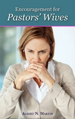 Encouragement For Pastors' Wives Encouragement For Pastors' Wives  Albert Martin  For Women, Pastors' Wives  Spiritual Warfare, Personal Growth, Spiritual Growth, Christian Women's Issues, Pastors' Wives   