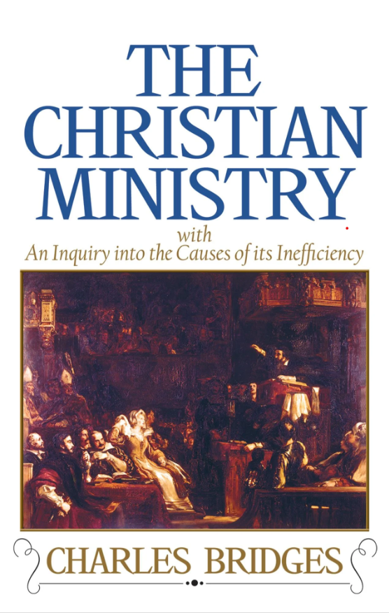 The Christian Ministry The Christian Ministry  Charles Bridges  Pastoral Ministry  Ministry   