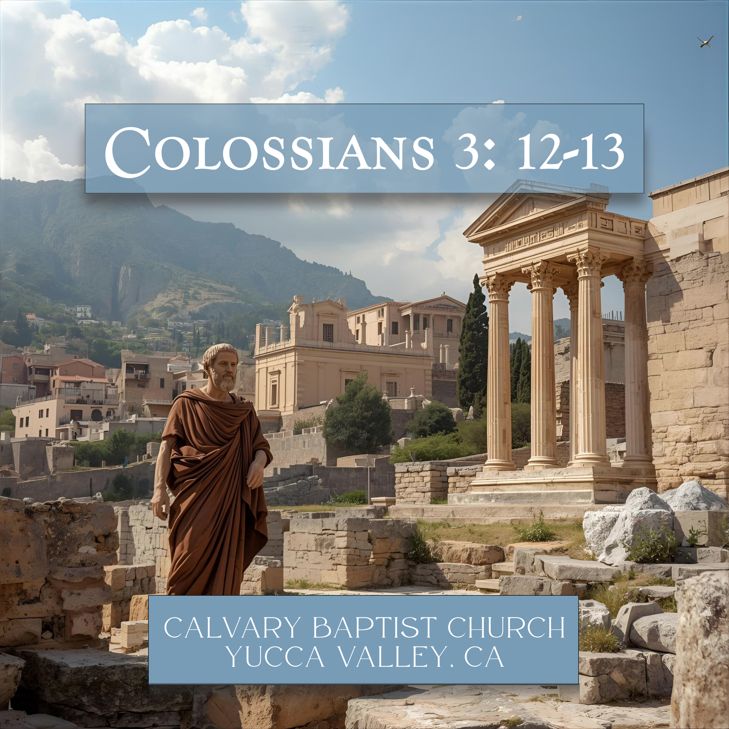 A man dressed as a biblical figure, possibly a saint or prophet, standing among ancient ruins with classical columns and stone structures. There are hillside houses and mountains in the background. A sign with the text 'Colossians 3:12-13' and anothe