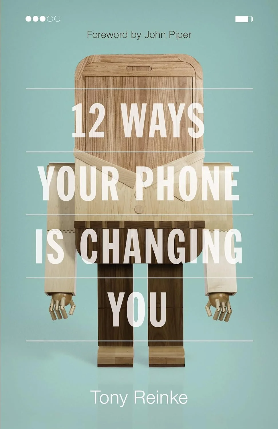 12 Ways Your Phone Is Changing You 12 Ways Your Phone Is Changing You  Tony Reinke  Adult Sunday School  Technology   