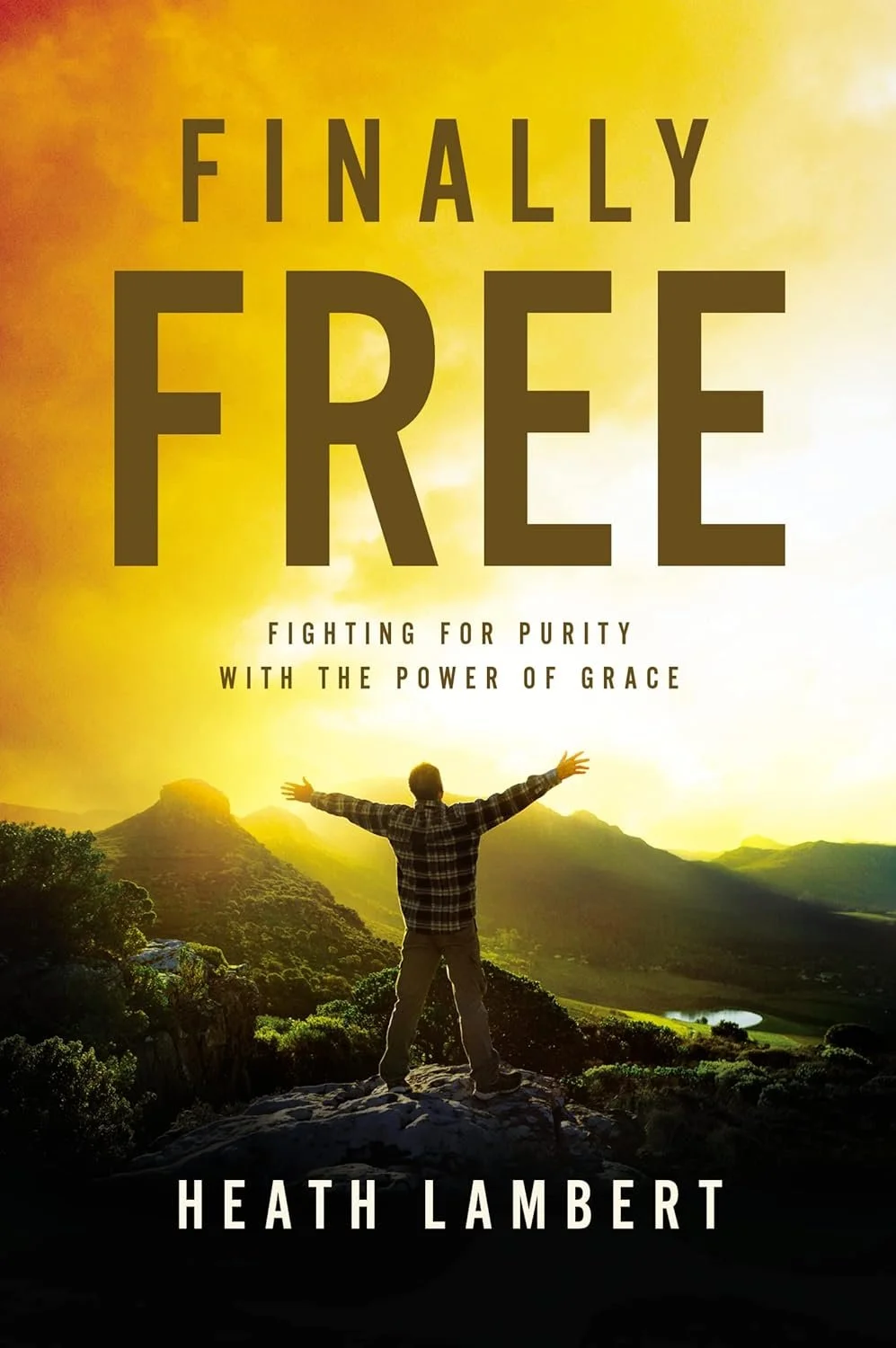 Finally Free Finally Free  Heath Lambert  For Men  Spiritual Warfare, Personal Growth, Spiritual Growth, Purity   