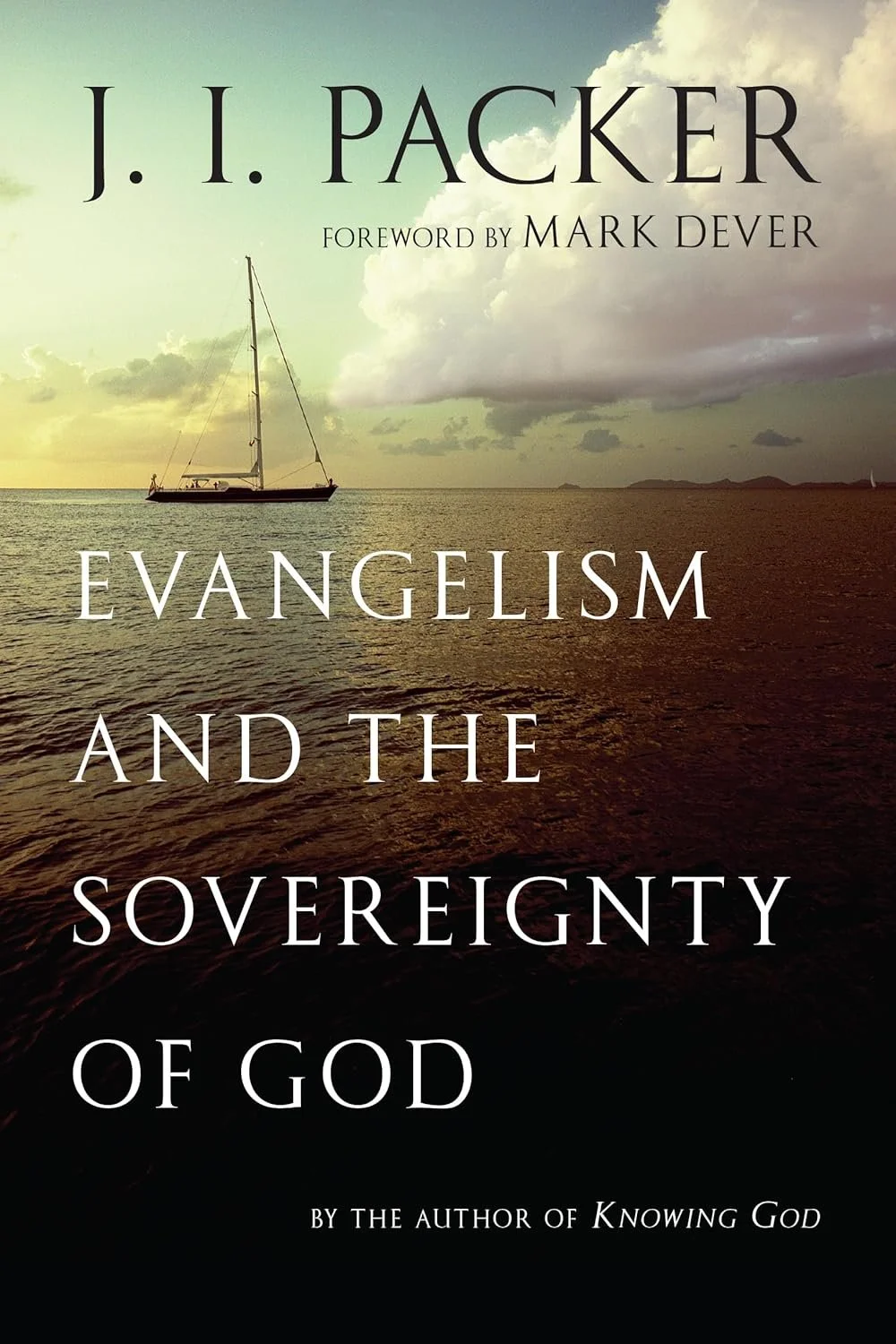 Evangelism and The Sovereignty of God Evangelism and The Sovereignty of God  J.I. Packer  Essentials, Theology  Evangelism   