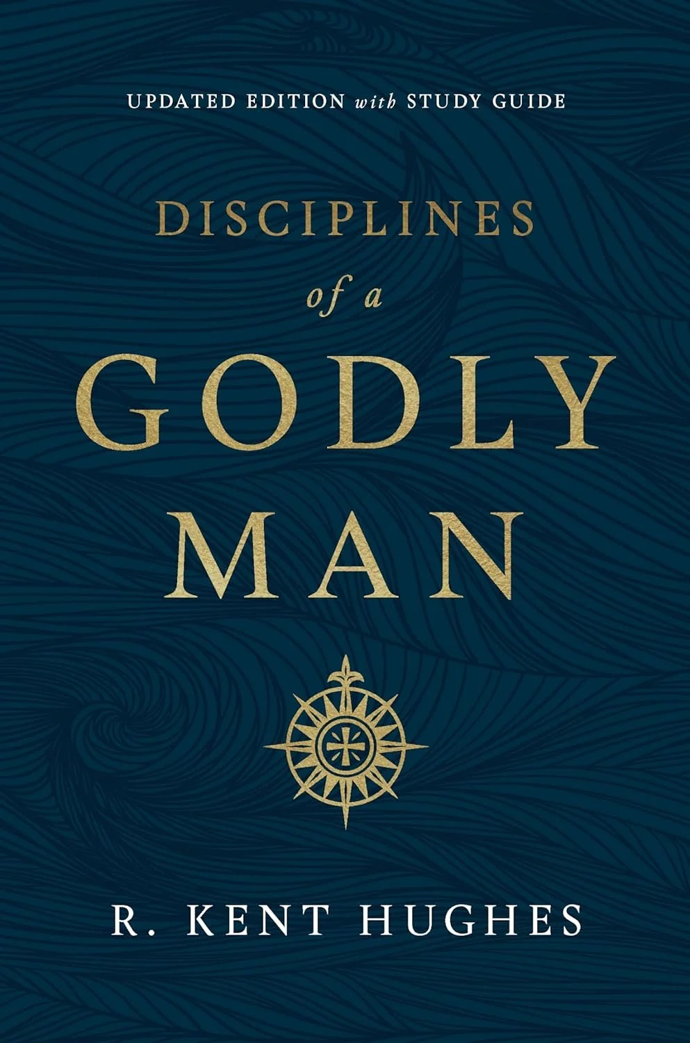 Disciplines of A Godly Man Disciplines of A Godly Man  R. Kent Hughes  For Men  Spiritual Warfare, Personal Growth, Spiritual Growth   