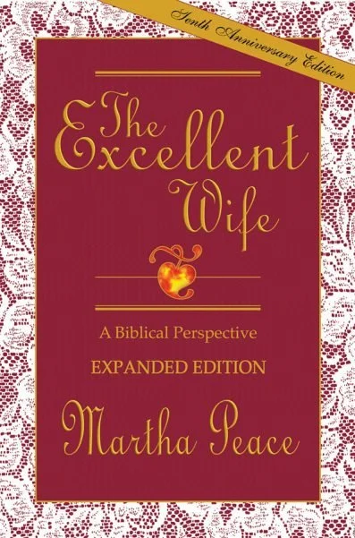 The Excellent Wife The Excellent Wife  Martha Peace  For Women  Spiritual Warfare, Personal Growth, Spiritual Growth, Christian Women's Issues   