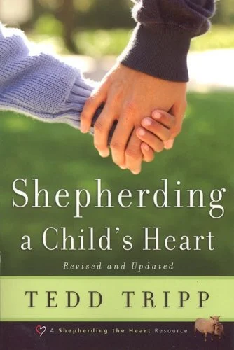 Shepherding a Child's Heart Shepherding a Child's Heart  Tedd Tripp  Parenting and Family  Parenting, Family   