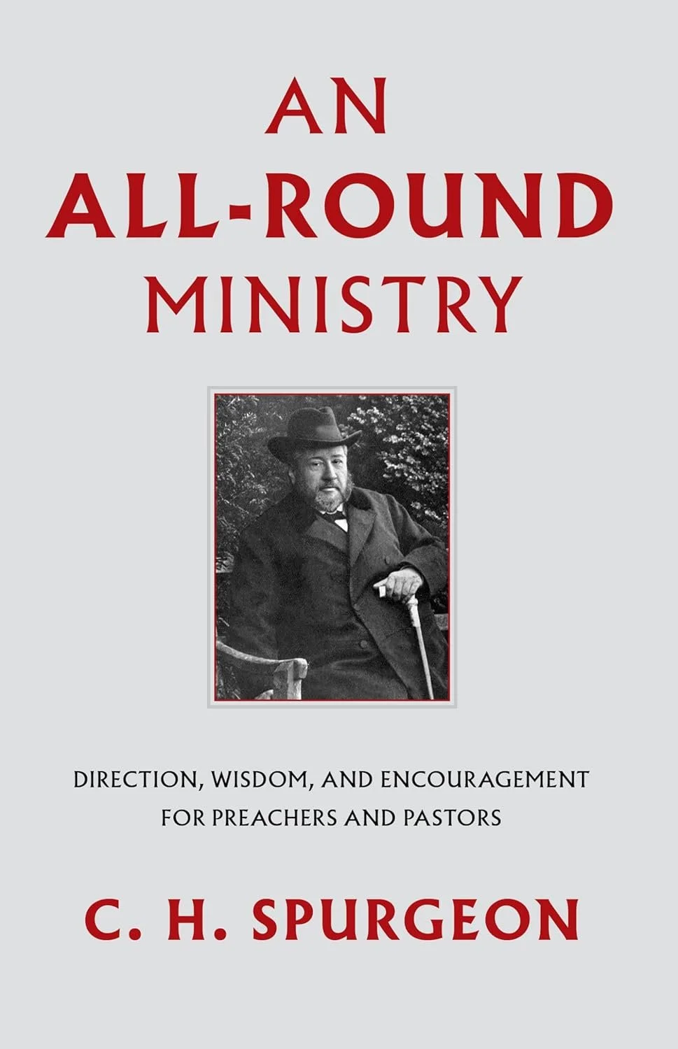An All-Round Ministry An All-Round Ministry  Charles H. Spurgeon  Pastoral Ministry  Ministry   