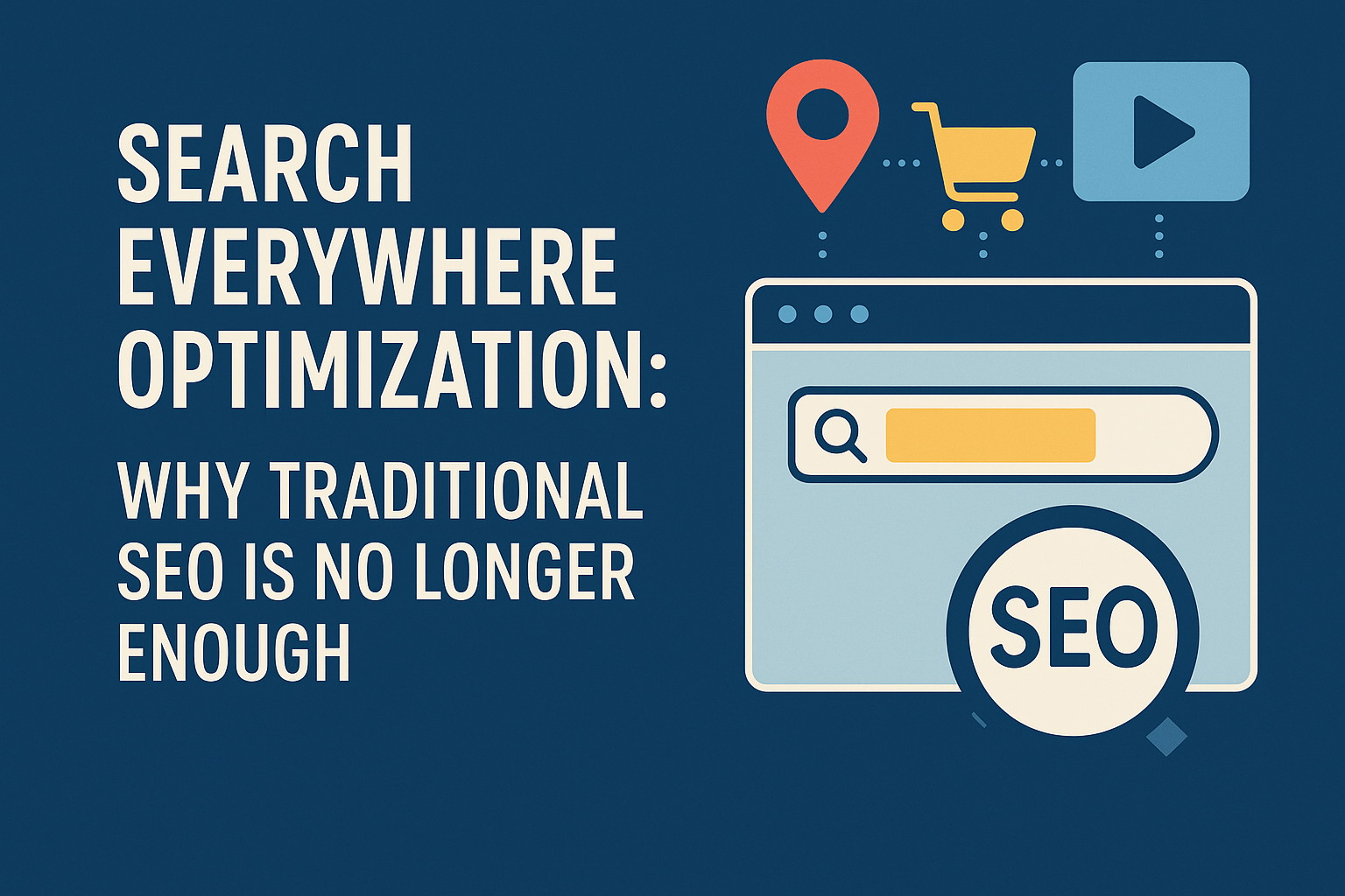 Search Everywhere Optimization: Why Traditional SEO Is No Longer Enough