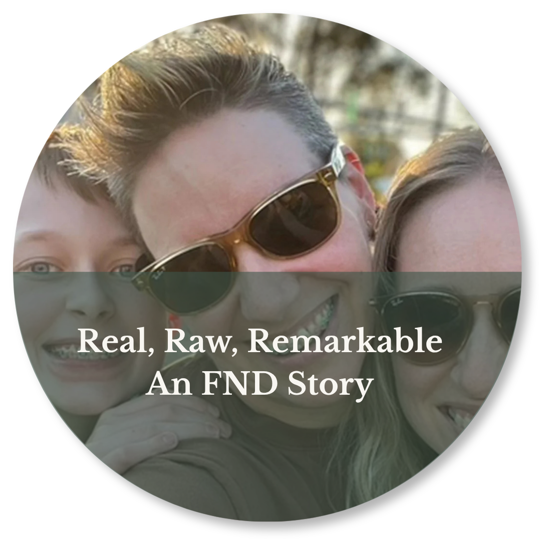 Real, Raw, Remarkable. An FND lived experience story: