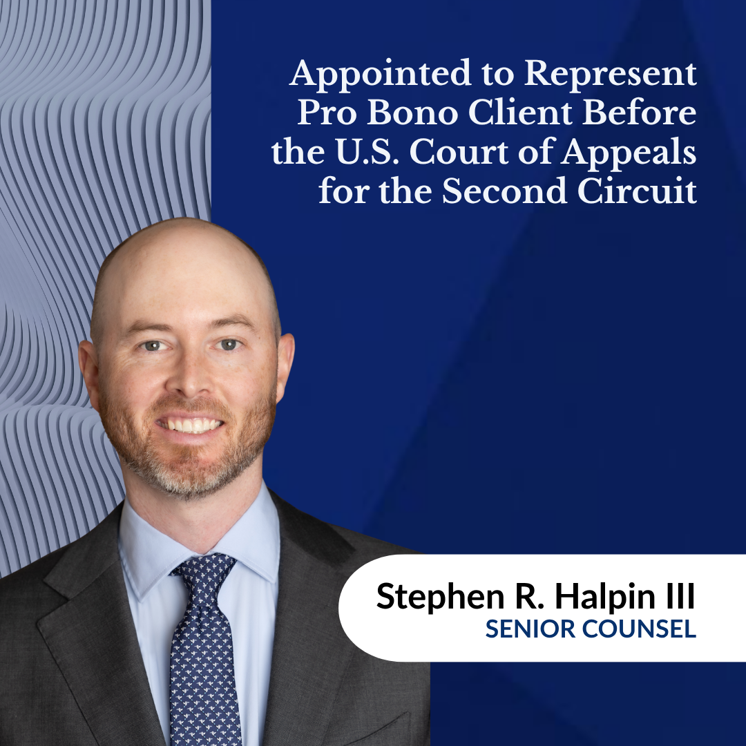 Stephen R. Halpin III Appointed to Represent a Pro Bono Client Before the U.S. Court of Appeals for the Second Circuit