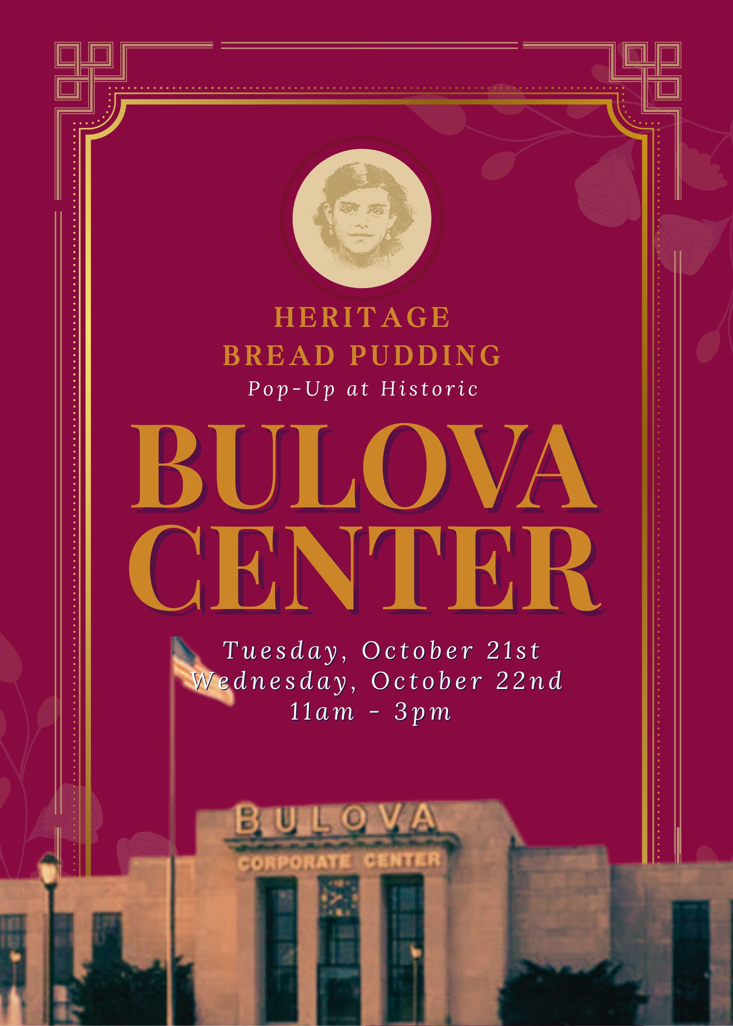 Poster advertising a Heritage Bread Pudding pop-up event at the Bulova Center on October 21st and 22nd from 11am to 3pm, featuring an illustration of a woman's portrait at the top and a photo of the Bulova Center building at the bottom.