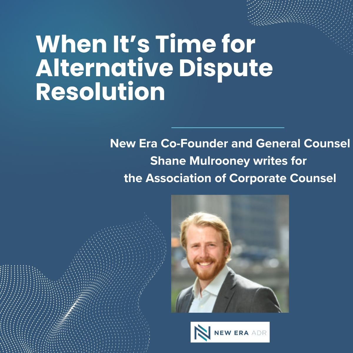 When It’s Time for Alternative Dispute Resolution, ACC Docket