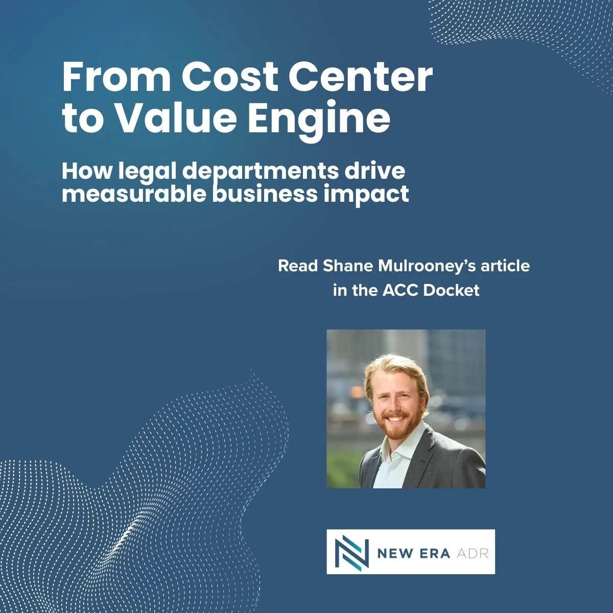 From Cost Center to Value Engine: How Legal Departments Can Generate Measurable Business Impact, Association of Corporate Counsel’s ACC Docket
