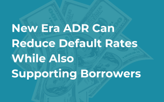New Era ADR Can Reduce Default Rates While Also Supporting Borrowers