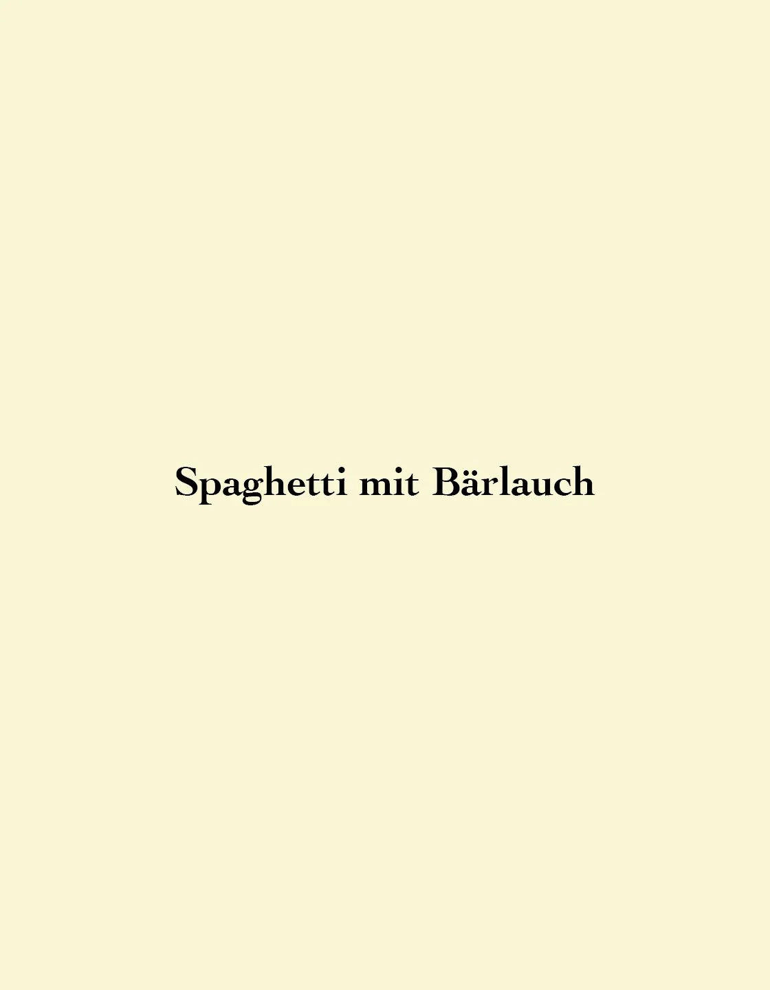 Bärlauch-Spaghetti-Rezept