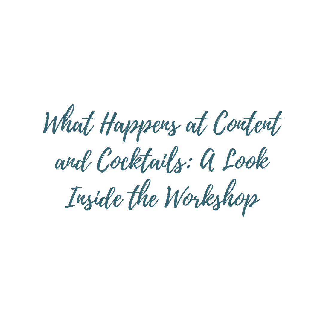 What Happens at Content and Cocktails: A Look Inside the Workshop