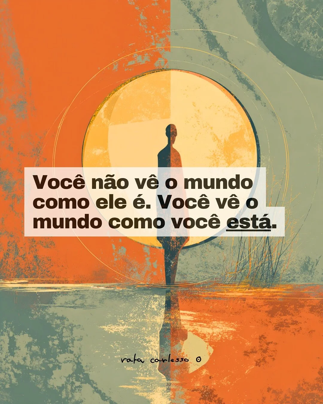 Voc&ecirc; n&atilde;o v&ecirc; o mundo com os olhos.
Voc&ecirc; v&ecirc; o mundo com aquilo que sente.

Quando h&aacute; medo dentro, tudo l&aacute; fora parece amea&ccedil;ador.
Quando h&aacute; dor, at&eacute; o amor pode parecer perigoso.
Quando h
