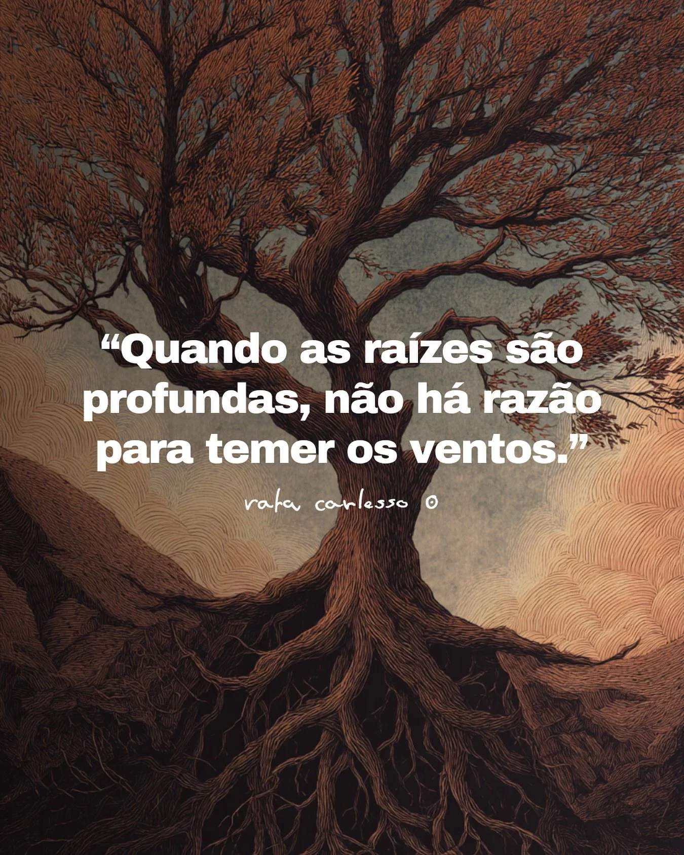 Assim como uma &aacute;rvore firme no solo, n&oacute;s tamb&eacute;m precisamos cultivar ra&iacute;zes internas que nos sustentem diante das tempestades da vida.

Essas ra&iacute;zes s&atilde;o feitas de valores, prop&oacute;sito, autoconhecimento e 