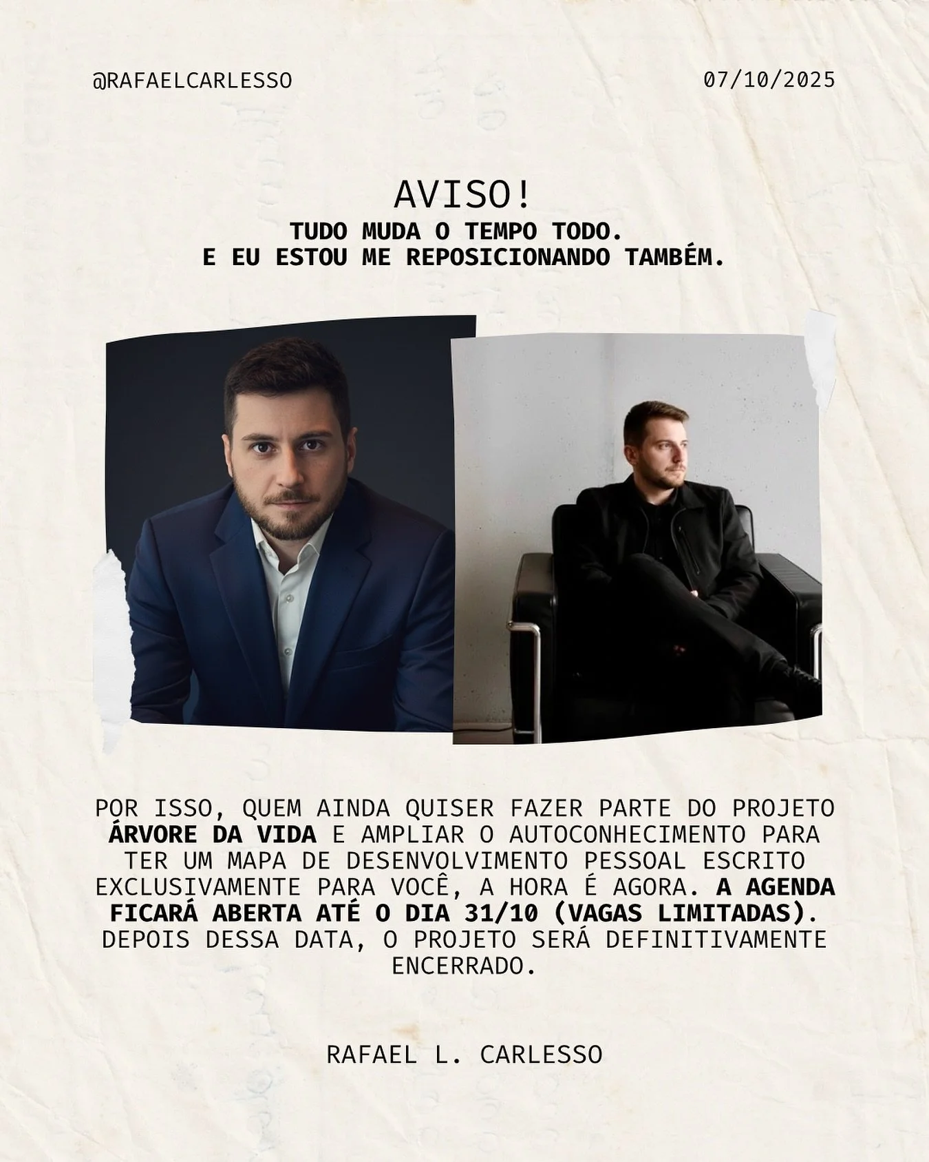 Tudo muda o tempo todo.
E agora &eacute; a minha vez de mudar tamb&eacute;m.

O projeto &Aacute;rvore da Vida est&aacute; chegando ao fim e essa &eacute; a &uacute;ltima oportunidade para quem quiser ter seu mapa de desenvolvimento pessoal exclusivo,