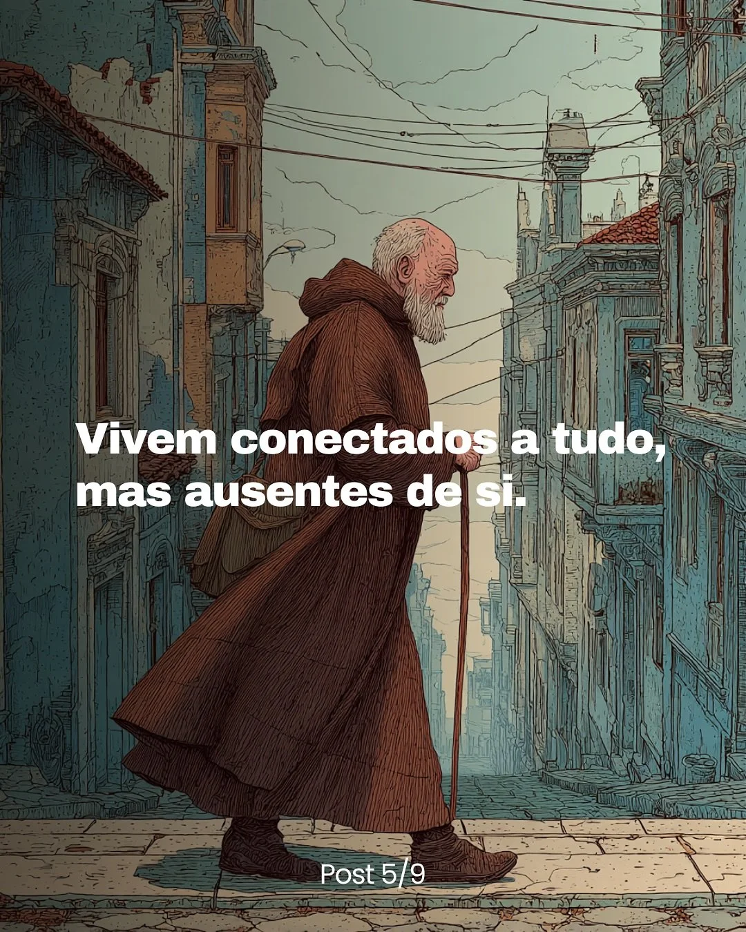 Vivem conectados a tudo,
mas ausentes de si mesmos.

Fogem do sil&ecirc;ncio como quem foge de um espelho,
porque temem encontrar aquilo que escondem.

A alma n&atilde;o fala em meio ao ru&iacute;do.
Ela fala baixinho, na pausa, no instante presente.