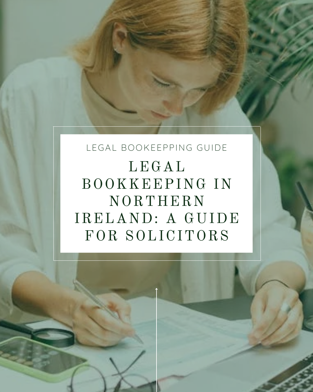 Legal Bookkeeping in Northern Ireland: A Guide for Solicitors
