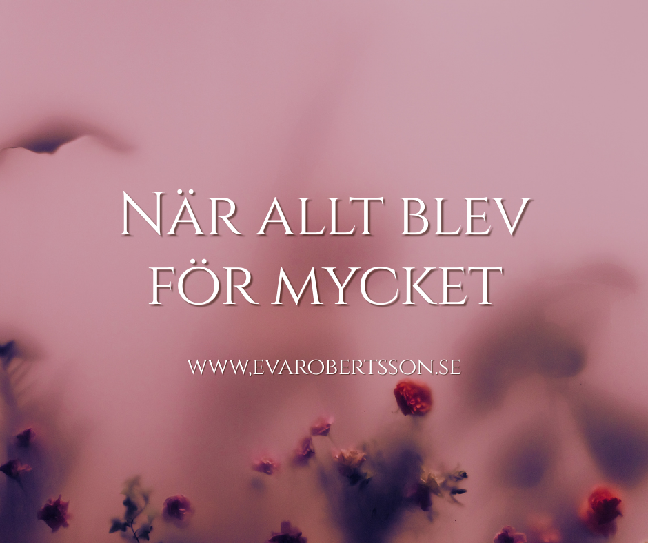 När allt blev för mycket