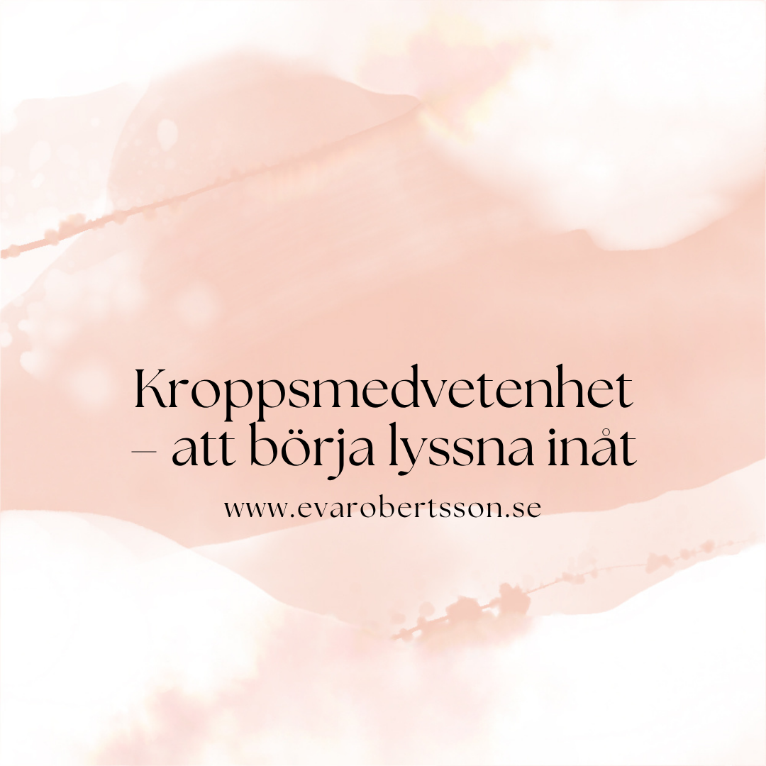Kroppsmedvetenhet – att börja lyssna inåt