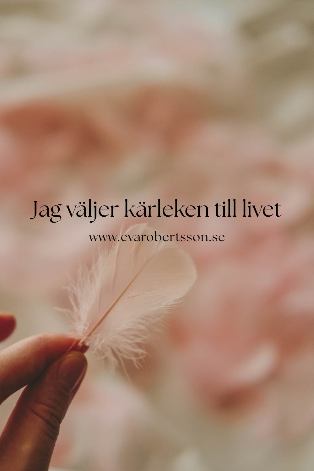 Jag väljer kärleken till livet