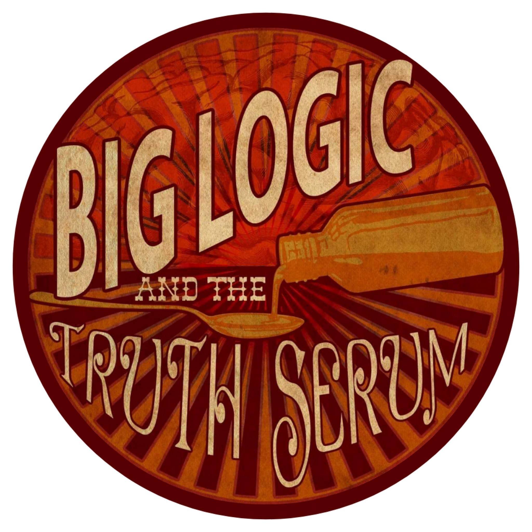 Big Logic & The Truth Serum