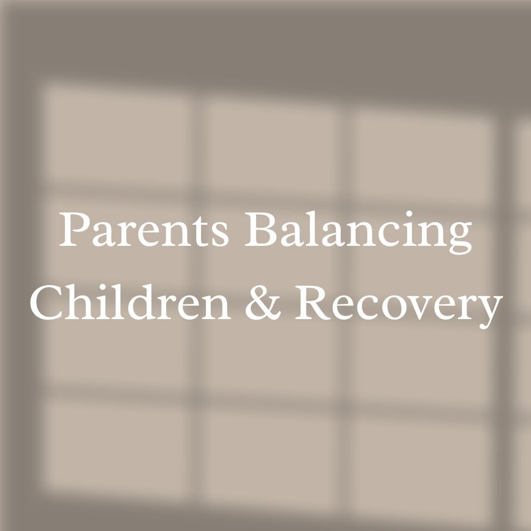 Soft window shadows with text reading ‘Parents Balancing Children & Recovery,’ symbolizing family, healing, and support at Spring EOP.