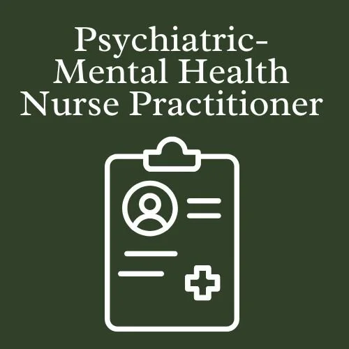 Green background with white text reading 'Psychiatric-Mental Health Nurse Practitioner' and a white outline of a clipboard with a profile icon, lines of text, and a medical cross.
