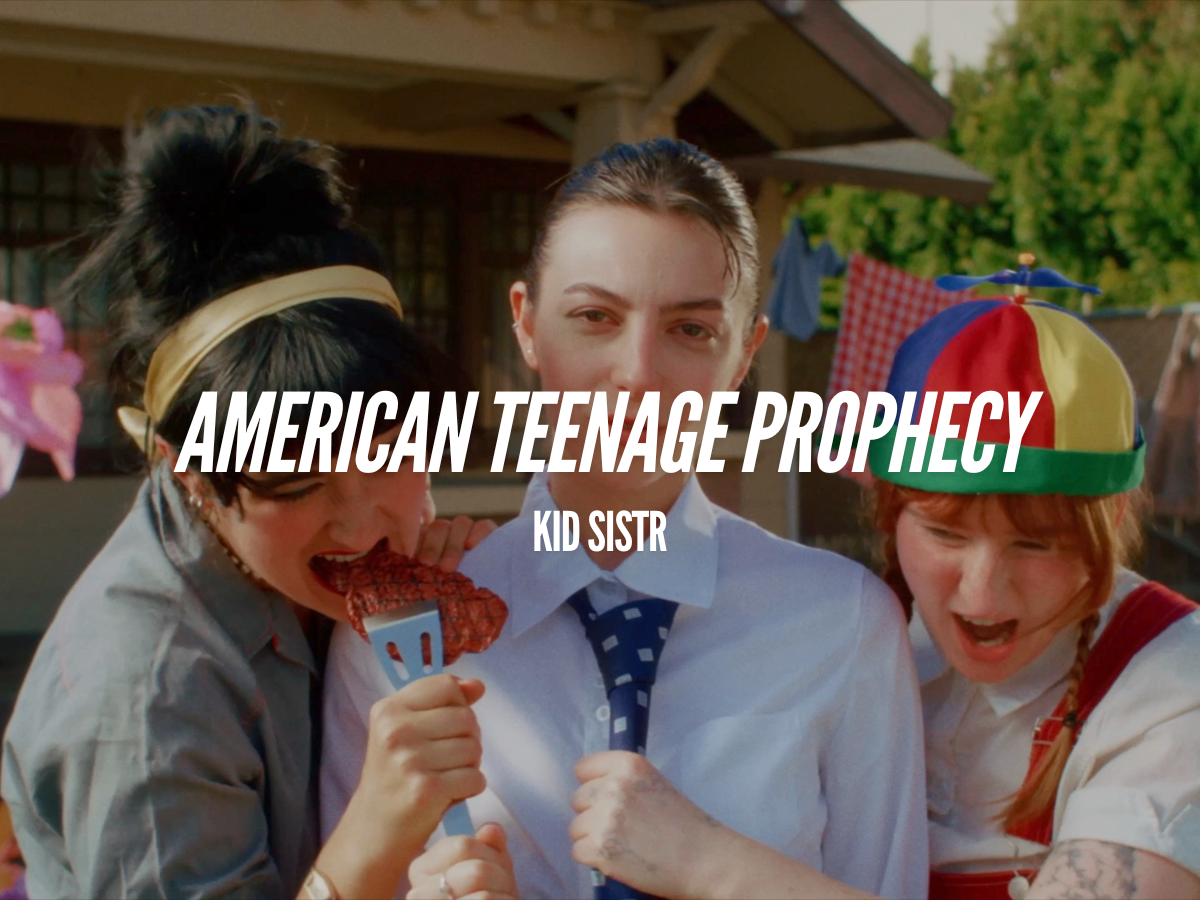 Kid Sistr - American Teenage Prophecy