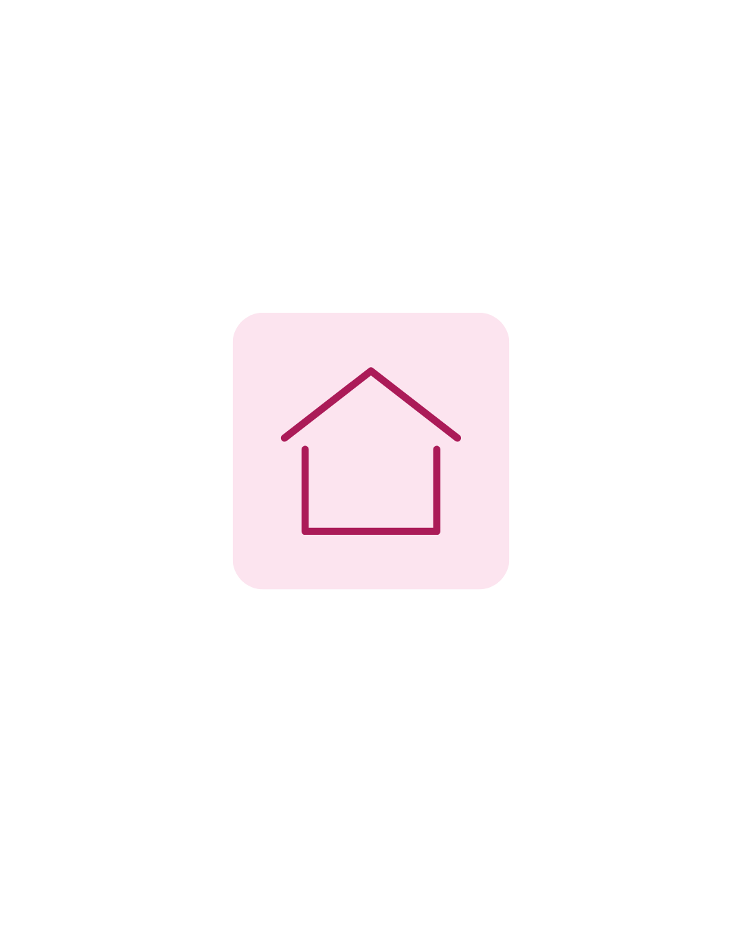 Smartphone screen displaying a house icon in a pink square with rounded corners, against a black background.