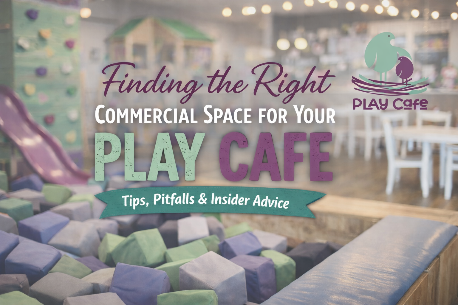 Finding the Right Commercial Space for Your Play Cafe