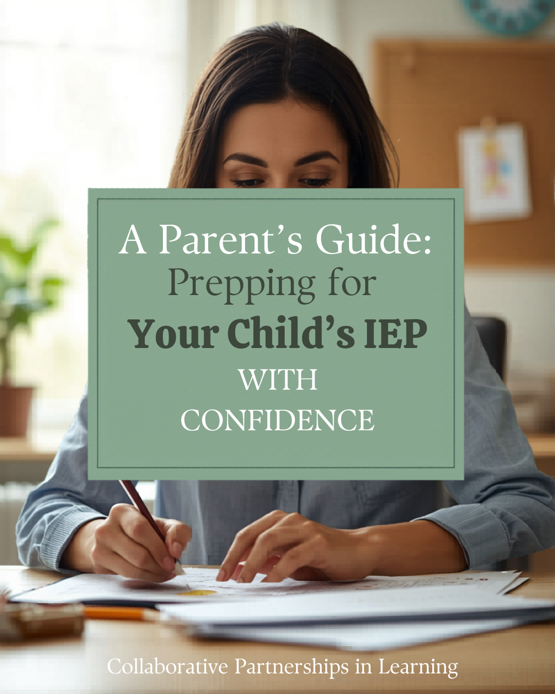 A Parent's Guide: Prepping for your Child's IEP with Confidence