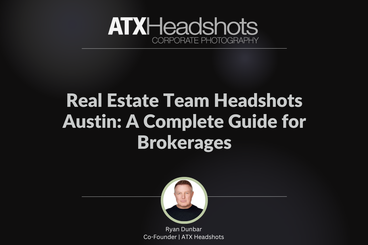 Real Estate Team Headshots Austin: A Complete Guide for Brokerages