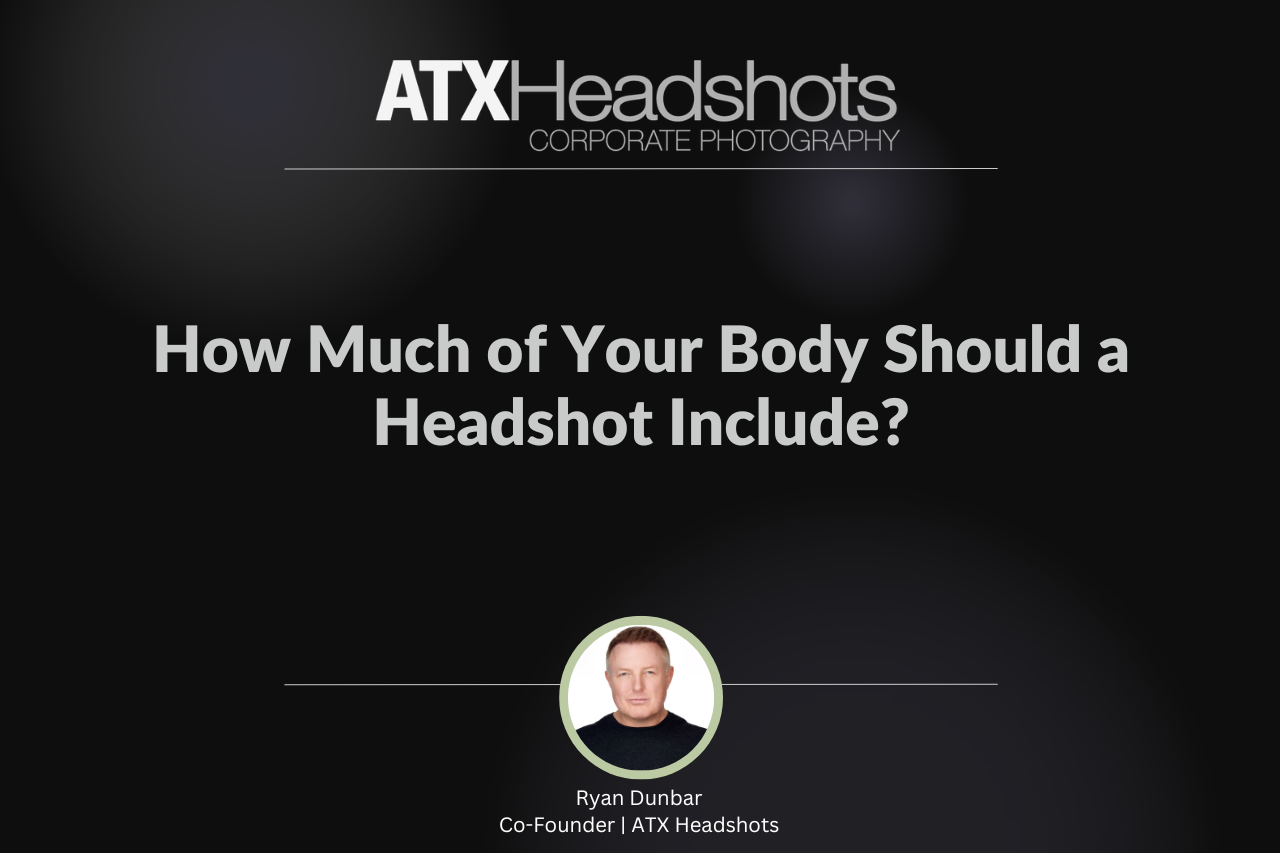How Much of Your Body Should a Headshot Include?