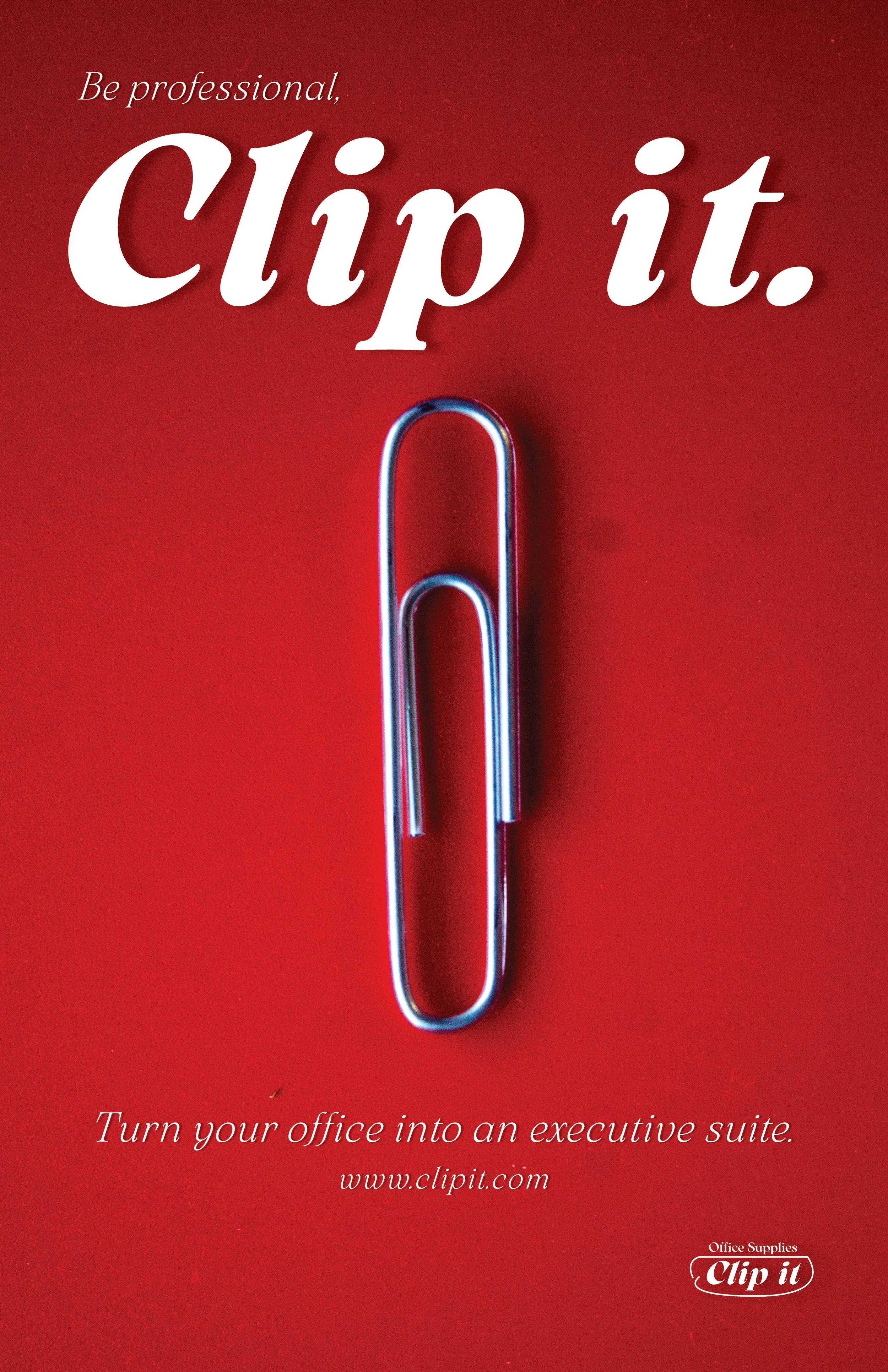 Red background with large white text that says "Clip it." and smaller cursive text that says "Be professional," "Turn your office into an executive suite," and "www.clipit.com," along with a metal paperclip hanging down in the center and a logo in the bottom right corner that says "Office Supplies Clip it."