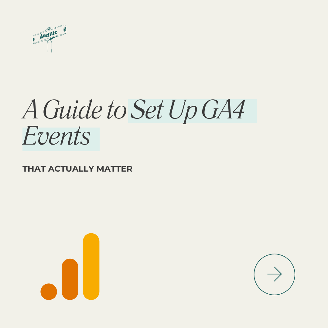 A Non-Intimidating Guide to Setting Up GA4 Events That Actually Matter
